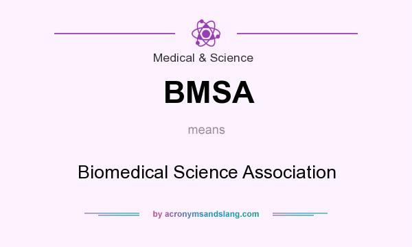 What does BMSA mean? It stands for Biomedical Science Association