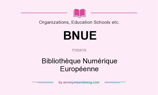 What does BNUE mean? It stands for Bibliothèque Numérique Européenne