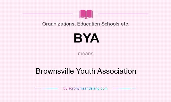 What does BYA mean? It stands for Brownsville Youth Association