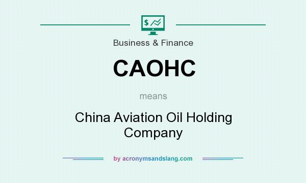 What does CAOHC mean? It stands for China Aviation Oil Holding Company