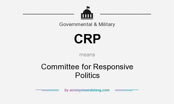 What does CRP mean? It stands for Committee for Responsive Politics