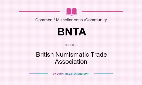 What does BNTA mean? It stands for British Numismatic Trade Association