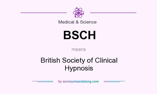 What does BSCH mean? It stands for British Society of Clinical Hypnosis