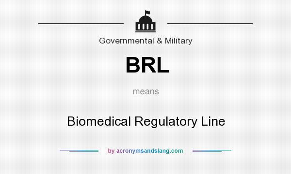 What does BRL mean? It stands for Biomedical Regulatory Line