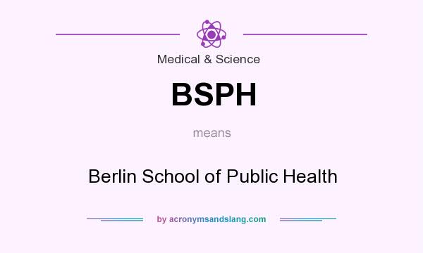 What does BSPH mean? It stands for Berlin School of Public Health