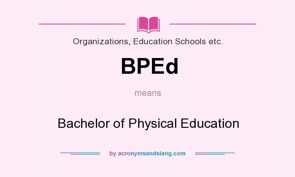 What does BPEd mean? It stands for Bachelor of Physical Education