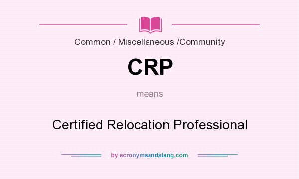 What does CRP mean? It stands for Certified Relocation Professional