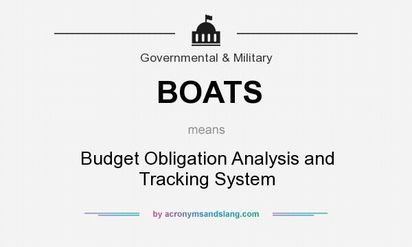 What does BOATS mean? It stands for Budget Obligation Analysis and Tracking System