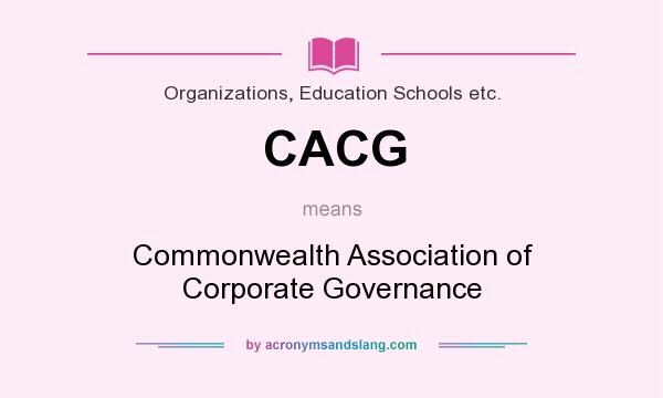 What does CACG mean? It stands for Commonwealth Association of Corporate Governance