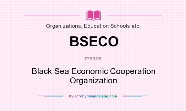 What does BSECO mean? It stands for Black Sea Economic Cooperation Organization