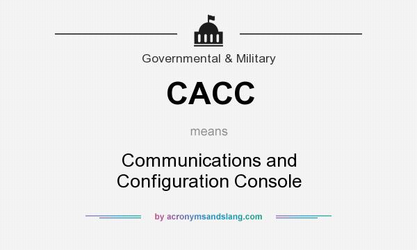 What does CACC mean? It stands for Communications and Configuration Console