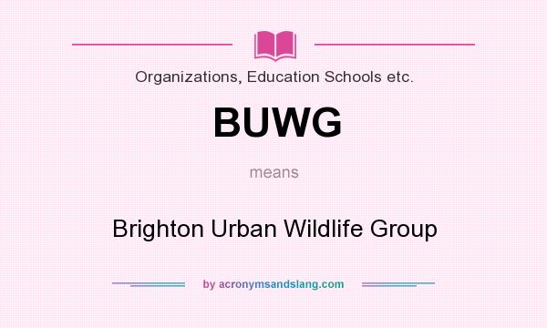 What does BUWG mean? It stands for Brighton Urban Wildlife Group