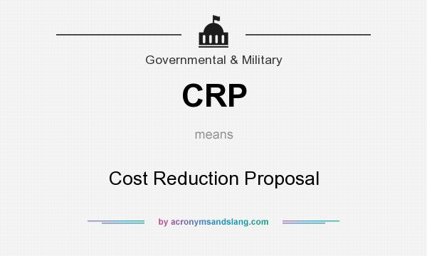 What does CRP mean? It stands for Cost Reduction Proposal
