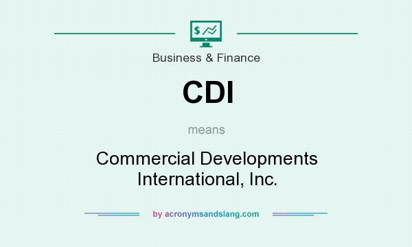 What does CDI mean? It stands for Commercial Developments International, Inc.
