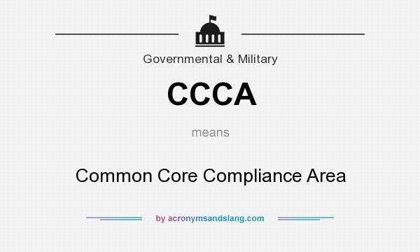 What does CCCA mean? It stands for Common Core Compliance Area