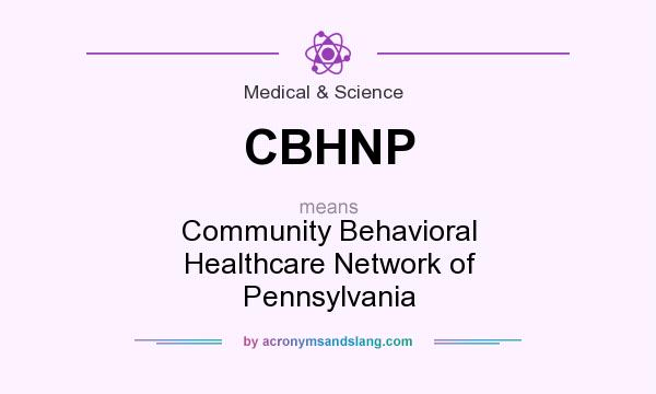 What does CBHNP mean? It stands for Community Behavioral Healthcare Network of Pennsylvania