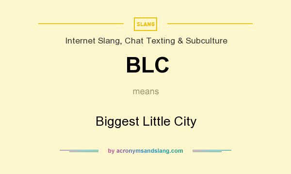 What does BLC mean? It stands for Biggest Little City