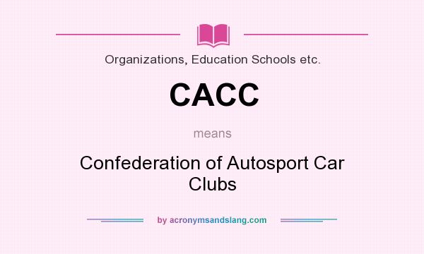 What does CACC mean? It stands for Confederation of Autosport Car Clubs