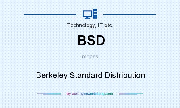 What does BSD mean? It stands for Berkeley Standard Distribution