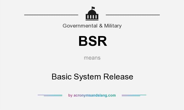 What does BSR mean? It stands for Basic System Release