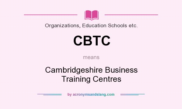 What does CBTC mean? It stands for Cambridgeshire Business Training Centres