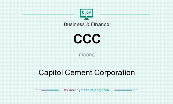 What does CCC mean? It stands for Capitol Cement Corporation