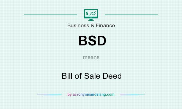 What does BSD mean? It stands for Bill of Sale Deed