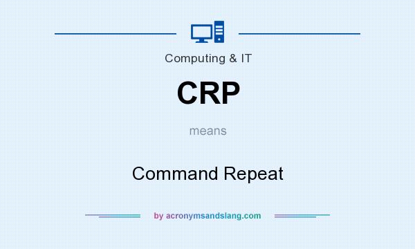 What does CRP mean? It stands for Command Repeat