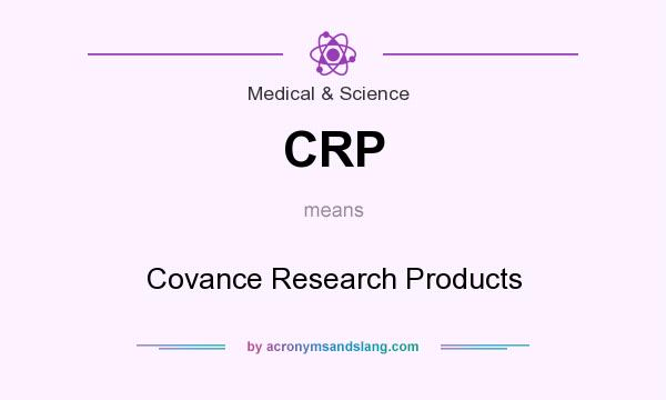 What does CRP mean? It stands for Covance Research Products