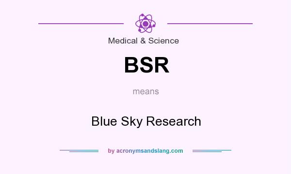 What does BSR mean? It stands for Blue Sky Research