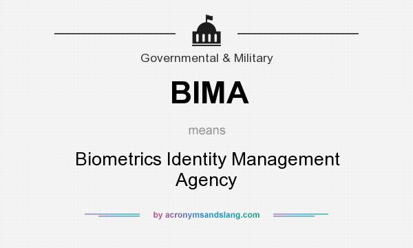 What does BIMA mean? It stands for Biometrics Identity Management Agency