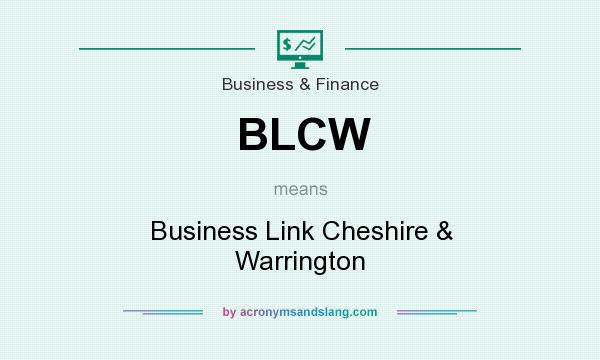 What does BLCW mean? It stands for Business Link Cheshire & Warrington