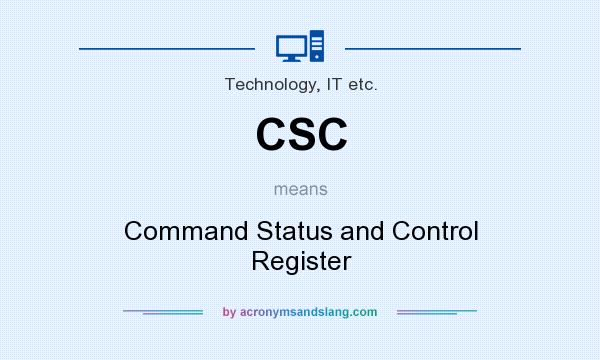 What does CSC mean? It stands for Command Status and Control Register