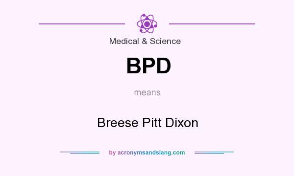 What does BPD mean? It stands for Breese Pitt Dixon