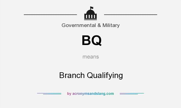 What does BQ mean? It stands for Branch Qualifying