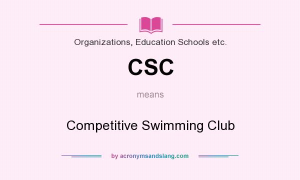 What does CSC mean? It stands for Competitive Swimming Club