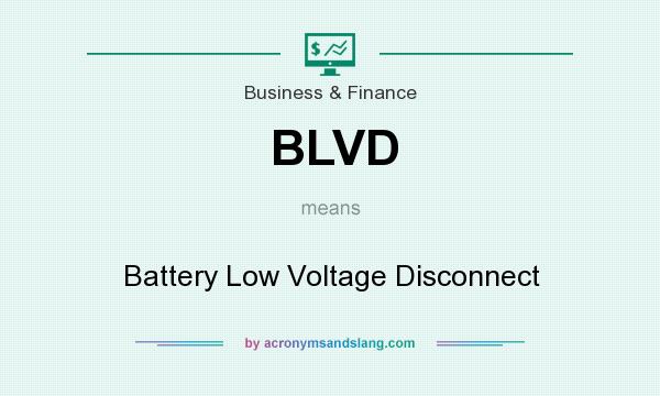 What does BLVD mean? It stands for Battery Low Voltage Disconnect