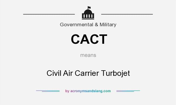What does CACT mean? It stands for Civil Air Carrier Turbojet