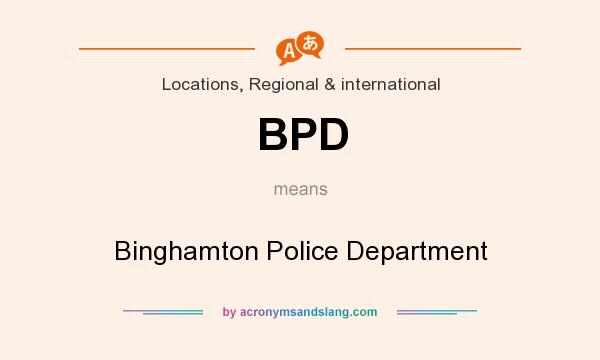 What does BPD mean? It stands for Binghamton Police Department