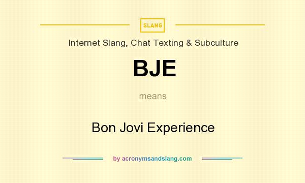 What does BJE mean? It stands for Bon Jovi Experience