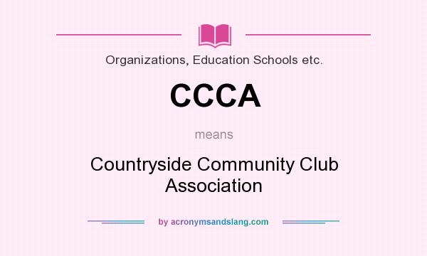 What does CCCA mean? It stands for Countryside Community Club Association