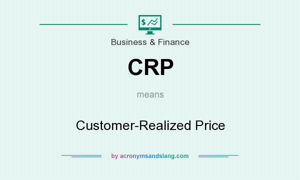 What does CRP mean? It stands for Customer-Realized Price