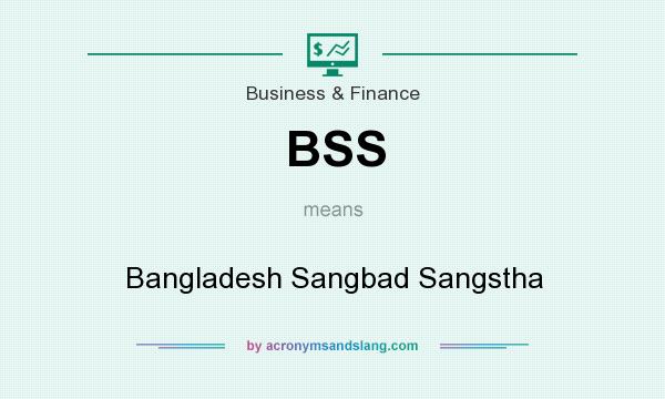 What does BSS mean? It stands for Bangladesh Sangbad Sangstha