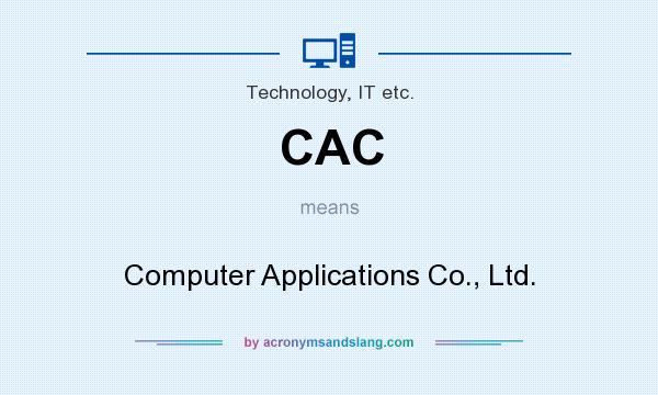 What does CAC mean? It stands for Computer Applications Co., Ltd.