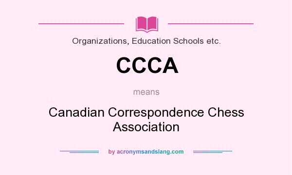 What does CCCA mean? It stands for Canadian Correspondence Chess Association