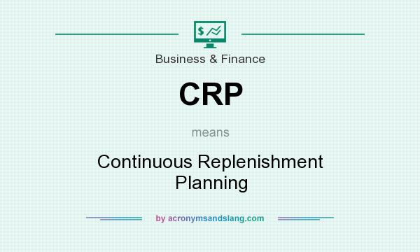 What does CRP mean? It stands for Continuous Replenishment Planning