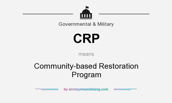 What does CRP mean? It stands for Community-based Restoration Program