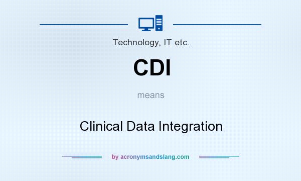 What does CDI mean? It stands for Clinical Data Integration