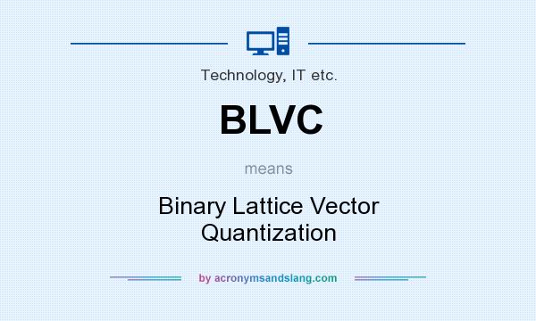 What does BLVC mean? It stands for Binary Lattice Vector Quantization