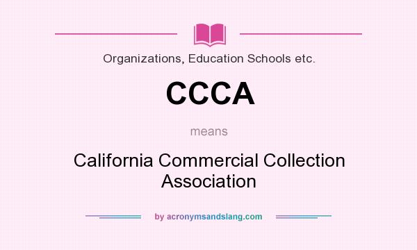 What does CCCA mean? It stands for California Commercial Collection Association
